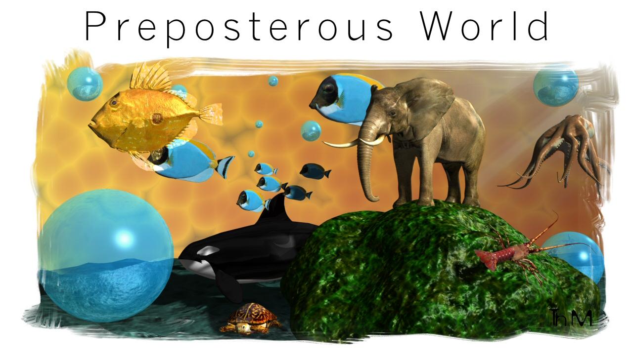 Preposterous World